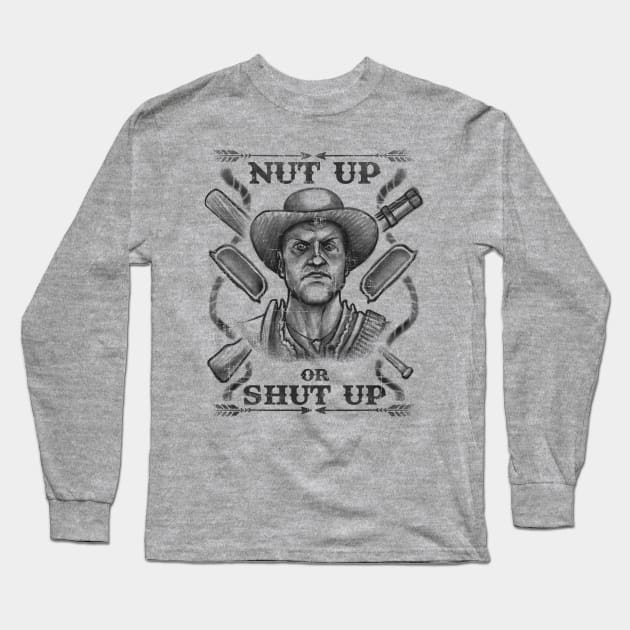 Nut Up or Shut Up Long Sleeve T-Shirt by Punksthetic